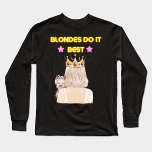 Blondes Do It Best Long Sleeve T-Shirt